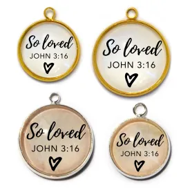 "So Loved" John 3:16 Scripture Charm for Jewelry Making, 16 or 20mm, Silver, Gold